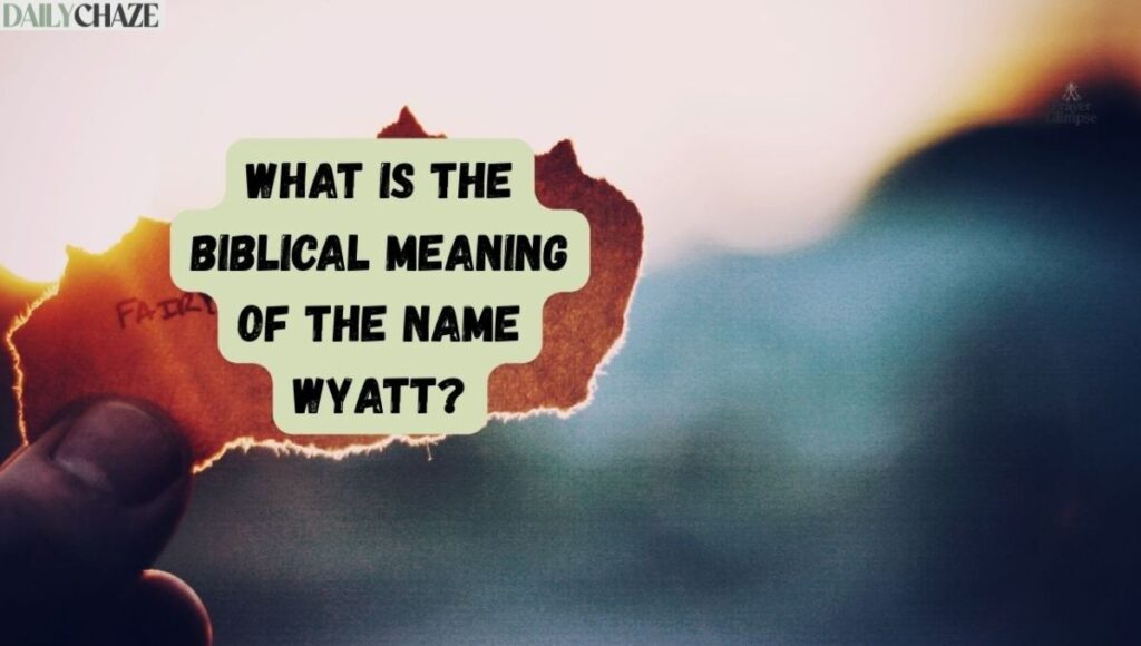 is-wyatt-a-biblical-or-hebrew-name